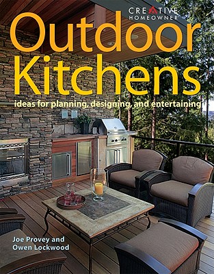 Outdoor Kitchens: Ideas for Planning, Designing, and Entertaining By Joseph Provey, Owen Lockwood Cover Image