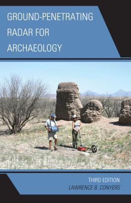 Ground-Penetrating Radar for Archaeology, 3rd Edition (Geophysical Methods for Archaeology) Cover Image