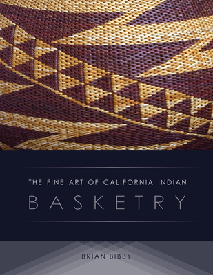 The Fine Art of California Indian Basketry Cover Image