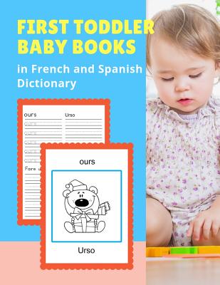 First Toddler Baby Books in French and Spanish Dictionary: Basic