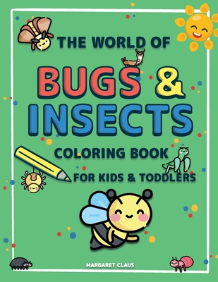 Download The World Of Bugs And Insects Coloring Book For Kids And Toddlers A Coloring Book For Kids To Introduce Them To The World Of Insects And Their Names Paperback The Concord