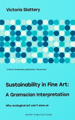 Sustainability in Fine Art: : A Gramscian Interpretation (Visual Arts) Cover Image