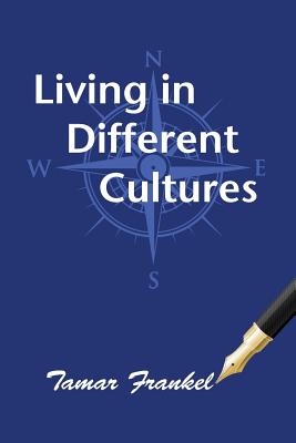 Living in Different Cultures By Tamar Frankel, Ann Taylor Schwing (Editor) Cover Image