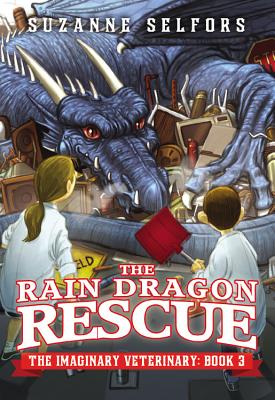 The Rain Dragon Rescue (The Imaginary Veterinary #3) By Suzanne Selfors, Dan Santat (Illustrator) Cover Image