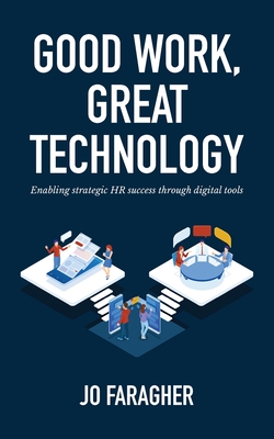 Good Work, Great Technology: Enabling Strategic HR Success Through Digital Tools Cover Image