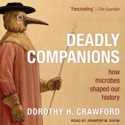 Deadly Companions Lib/E: How Microbes Shaped Our History Cover Image