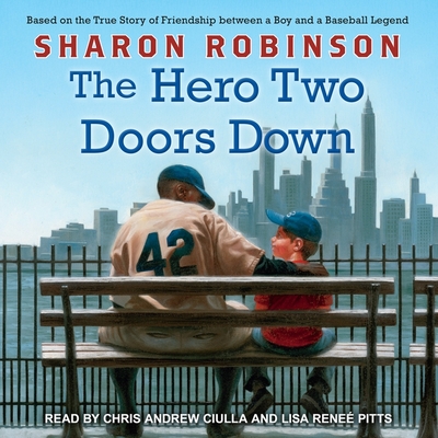 The Hero Two Doors Down Lib/E: Based on the True Story of Friendship Between a Boy and a Baseball Legend By Sharon Robinson, Chris Andrew Ciulla (Read by), Lisa Reneé Pitts (Read by) Cover Image