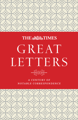 The Times Great Letters: Notable Correspondence to the Newspaper By The Times Cover Image