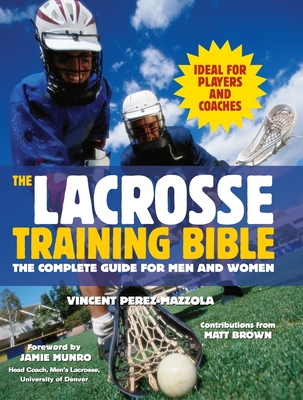 The Lacrosse Training Bible: The Complete Guide for Men and Women Cover Image