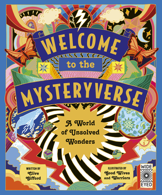Welcome to the Mysteryverse: A World of Unsolved Wonders By Clive Gifford, Good Wives and Warriors (Illustrator) Cover Image