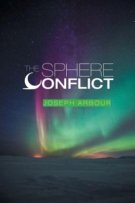 The Sphere Conflict By Joseph Arbour Cover Image