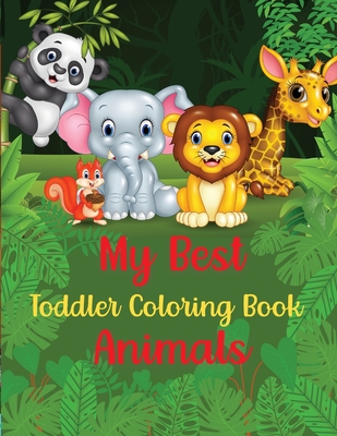 Download My Best Toddler Coloring Book Animals Animal Coloring Book For Toddlers 2 4 Yearsanimal Coloring Book For Toddlers Easyanimal Coloring Sheetszoo Anim Paperback Chaucer S Books