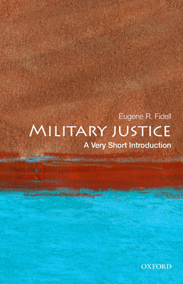 Military Justice: A Very Short Introduction (Very Short Introductions) By Eugene R. Fidell Cover Image
