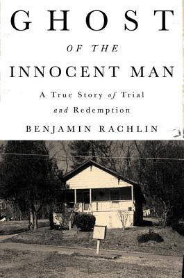 Ghost of the Innocent Man: A True Story of Trial and Redemption Cover Image