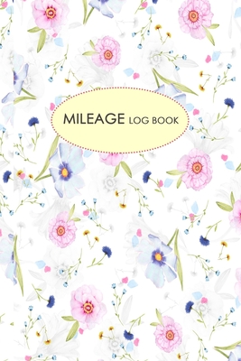 Mileage Log Book: Gas & Mileage Log Book: Keep Track of Your Car or Vehicle Mileage & Gas Expense for Business and Tax Savings Cover Image