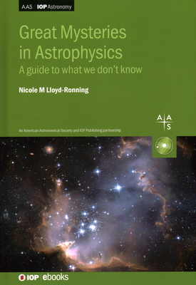 Great Mysteries in Astrophysics: A guide to what we don't know Cover Image