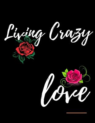 Living Crazy Love Workbook: Ideal and Perfect Gift for Living Crazy Love  Workbook Best Love Gift for You, Wife, Husband, Boyfriend, Girlfriend Gif  (Paperback) | Hooked