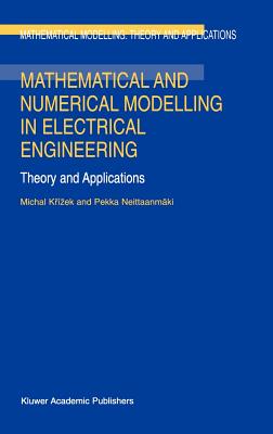 Mathematical and Numerical Modelling in Electrical Engineering Theory and Applications (Mathematical Modelling: Theory and Applications #1)