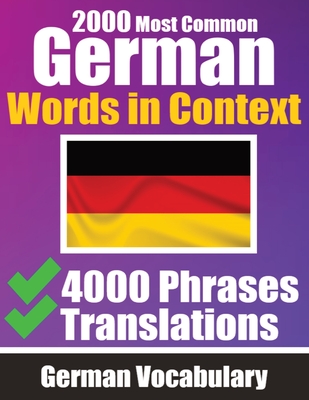 2000 Most Common German Words in Context 4000 Phrases with Translation: Your Essential Guide to 2000 Must-learn Words Improve Your German Vocabulary G By Auke de Haan, Skriuwer Com Cover Image