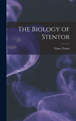 The Biology of Stentor By Vance 1911- Tartar Cover Image
