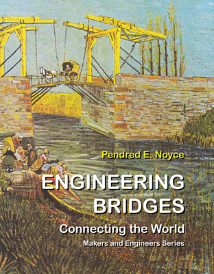 Engineering Bridges: Connecting the World (Gateway to Engineering)