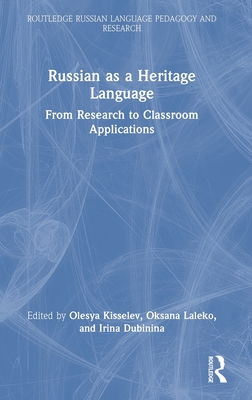 Russian as a Heritage Language: From Research to Classroom Applications (Routledge Russian Language Pedagogy and Research)