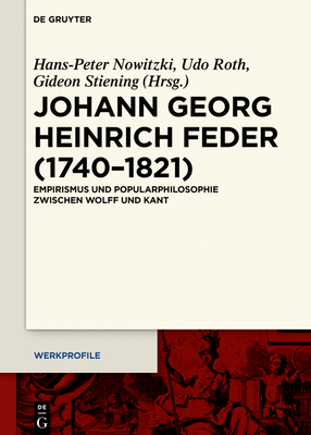 Johann Georg Heinrich Feder (1740-1821) (Werkprofile #10) By Hans-Peter Nowitzki (Editor), Udo Roth (Editor), Gideon Stiening (Editor) Cover Image