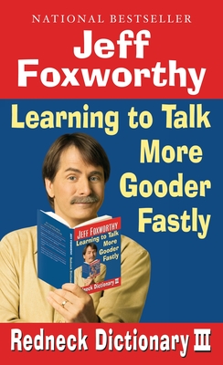 Jeff Foxworthy's Redneck Dictionary III: Learning to Talk More Gooder Fastly By Jeff Foxworthy Cover Image