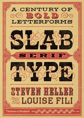 Slab Serif Type: A Century of Bold Letterforms By Steven Heller, Louise Fili Cover Image