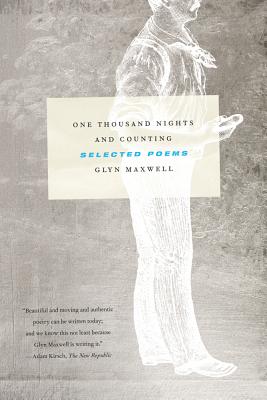 One Thousand Nights and Counting: Selected Poems By Glyn Maxwell Cover Image