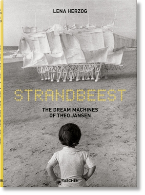 Lena Herzog. Strandbeest. the Dream Machines of Theo Jansen Cover Image