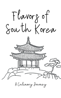 Flavors of South Korea: A Culinary Journey By Clock Street Books Cover Image