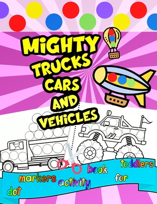 Mighty Trucks Cars and Vehicles Dot Markers Activity Book For Toddlers ...