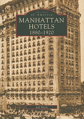 Manhattan Hotels: 1880-1920 (Images of America) Cover Image
