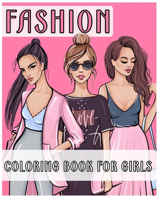Fashion Coloring Book For Girls: Fashion Coloring Book - Fashion