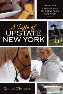 A Taste of Upstate New York: The People and the Stories Behind 40 Food Favorites (New York State) Cover Image