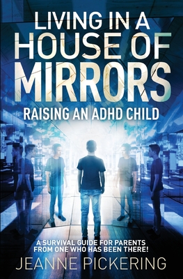 Living In A House of Mirrors: Raising an ADHD Child Cover Image