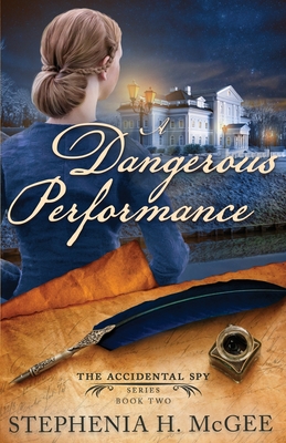 A Dangerous Performance: The Accidental Spy Series, Book Two Cover Image
