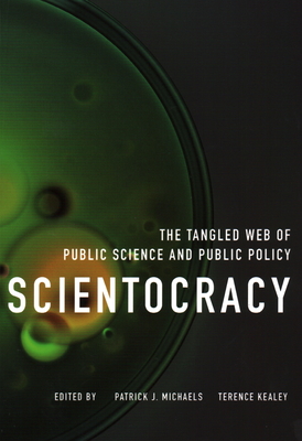 Scientocracy: The Tangled Web of Public Science and Public Policy Cover Image