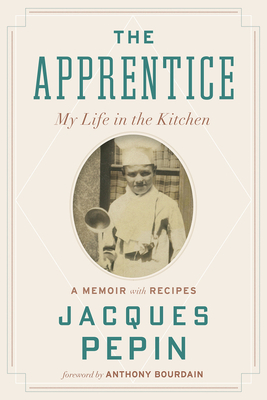 The Apprentice: My Life in the Kitchen By Jacques Pépin Cover Image