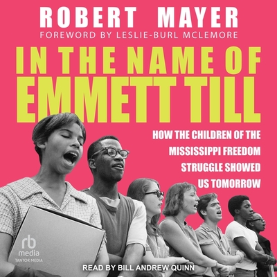 In the Name of Emmett Till: How the Children of the Mississippi Freedom Struggle Showed Us Tomorrow Cover Image