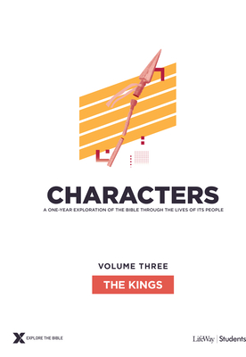 Characters Volume 3: The Kings - Teen Study Guide: Volume 3 (Explore the Bible) By Lifeway Students Cover Image
