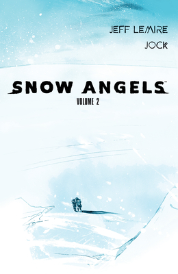 Snow Angels Volume 2 By Jeff Lemire, Jock (Illustrator) Cover Image