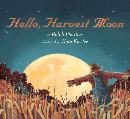 Hello, Harvest Moon By Ralph Fletcher, Kate Kiesler (Illustrator) Cover Image