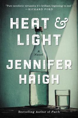 Heat and Light: A Novel By Jennifer Haigh Cover Image