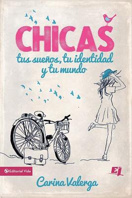 CHICAS, tus sueños, tu identidad y tu mundo Softcover Girls, your dreams, your identity and your world (Especialidades Juveniles)