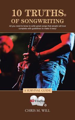 10 Truths of Songwriting: A Survival Guide By Chris M. Will Cover Image