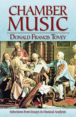Chamber Music: Selections from Essays in Musical Analysis By Donald Francis Tovey Cover Image