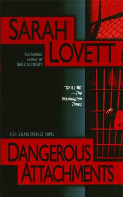 Dangerous Attachments: A Dr. Sylvia Strange Novel By Sarah Lovett Cover Image