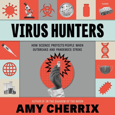 Virus Hunters: How Science Protects People When Outbreaks and Pandemics Strike Cover Image